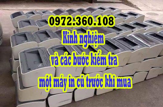 Kinh nghiệm và các bước kiểm tra một máy in cũ trước khi mua