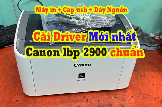 Hướng dẫn cài đặt Driver cho máy in Canon LBP 2900 chi tiết cho người mới, mới nhất