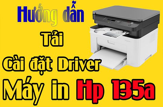 Hướng dẫn cài đặt Driver In Scan máy in hp 135a Windows 10 Windows 11 Mới Nhất