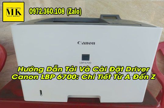 Hướng Dẫn Tải Và Cài Đặt Driver Canon LBP 6700: Chi Tiết Từ A Đến Z