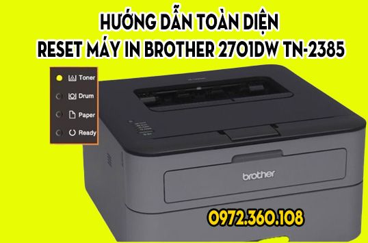 Hướng Dẫn Toàn Diện Reset Máy In Brother 2701DW TN-2385