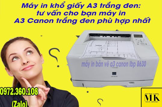 Máy in khổ giấy A3 trắng đen: tư vấn cho bạn máy in A3 Canon trắng đen phù hợp nhất