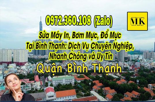 Sửa Máy In, Bơm Mực, Đổ Mực Tại Bình Thạnh: Dịch Vụ Chuyên Nghiệp, Nhanh Chóng và Uy Tín