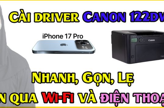 Hướng Dẫn Cài Driver Máy In Canon LBP 122dw và Thiết Lập In Qua Wi-Fi, Thiết Bị Di Động Tóm tắt