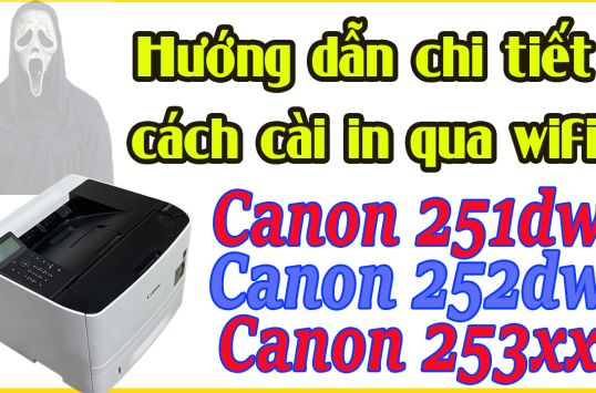 Hướng dẫn chi tiết cách cài in qua wifi Canon LBP 251dw trên Windows 10, Windows 11