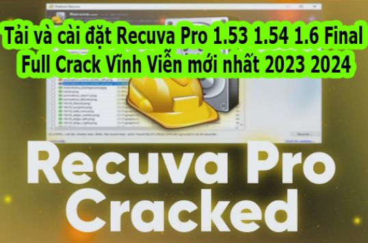 Tải và cài đặt Recuva Pro 1.53 1.54 1.6 Final Full Crack Vĩnh Viễn mới nhất 2023 2024