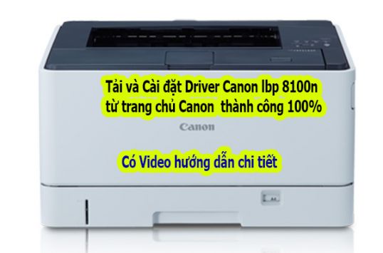Tải và cài đặt Driver máy in Canon LBP 8100n window 7 windows 10 windows 11 64bit