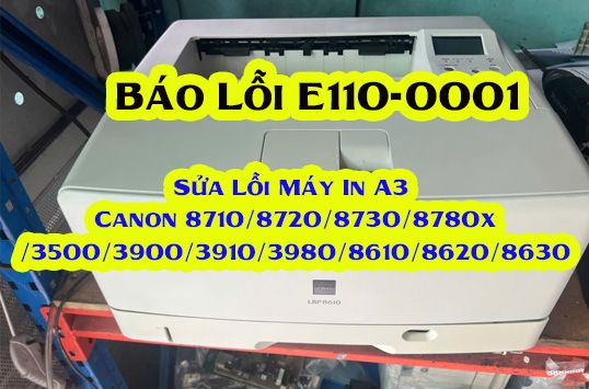 Sửa Lỗi Máy In A3 Canon 8710-8720-8730-8780x-3500-3900-3910-3980-8610-8620-8630 Báo Lỗi E110-0001