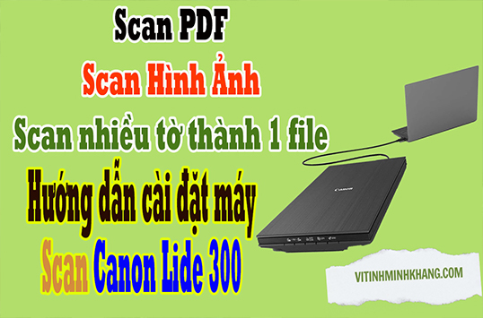 Hướng dẫn cài đặt Driver Canon Lide 300 chi tiết cho người mới