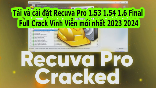 Tải và cài đặt Recuva Pro 1.53 1.54 1.6 Final Full Crack Vĩnh Viễn mới nhất 2023 2024