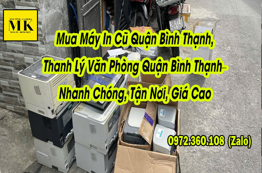 Mua Máy In Cũ Quận Bình Thạnh, Thanh Lý Văn Phòng Quận Bình Thạnh – Nhanh Chóng, Tận Nơi, Giá Cao